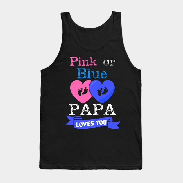 Pink Or Blue Papa Loves You Gender Reveal Tank Top by TeeShirt_Expressive